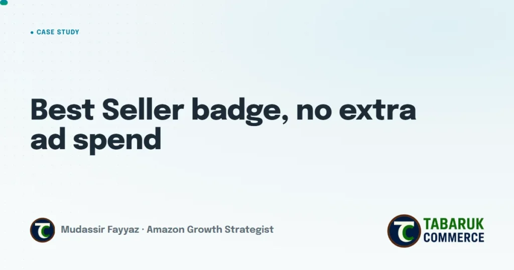How We Earned the Amazon Best Seller Badge Without Increasing Ad Spend