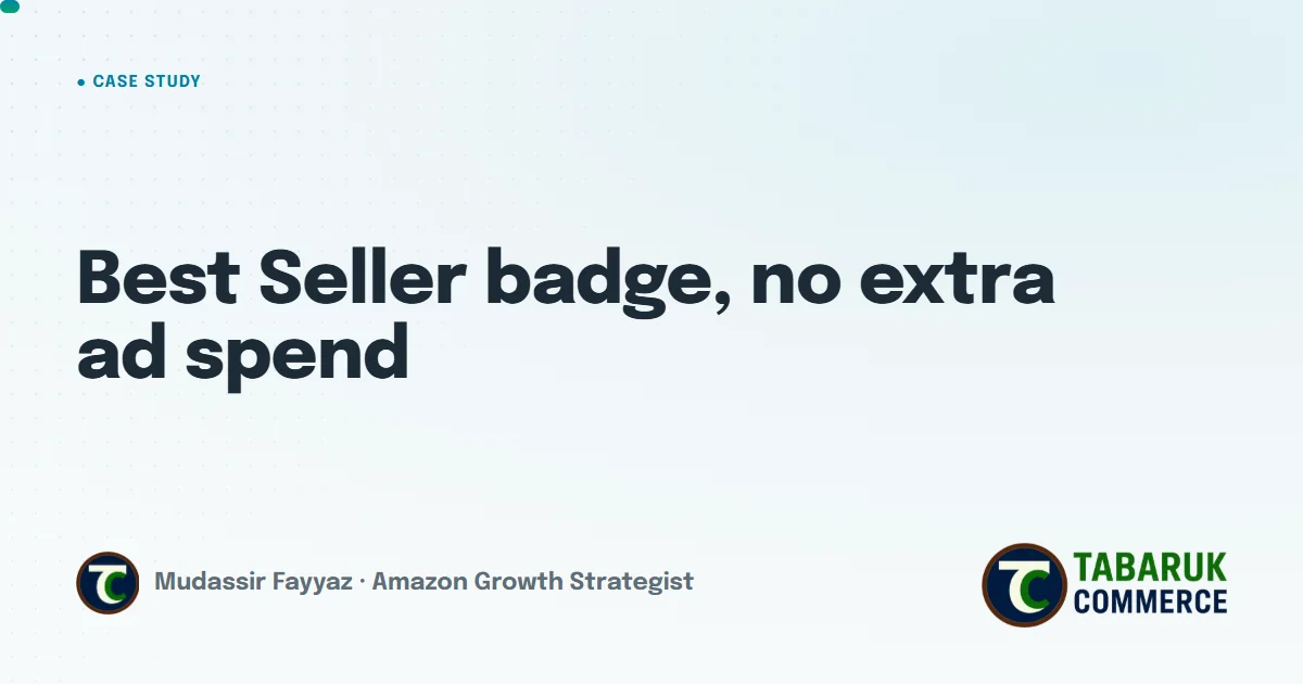 How We Earned the Amazon Best Seller Badge Without Increasing Ad Spend