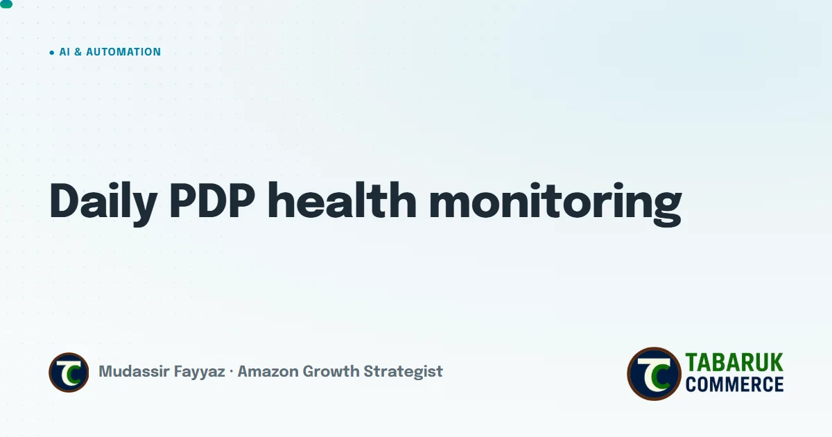 Amazon PPC Isn't Always the First System That Breaks: Daily PDP Health Monitoring