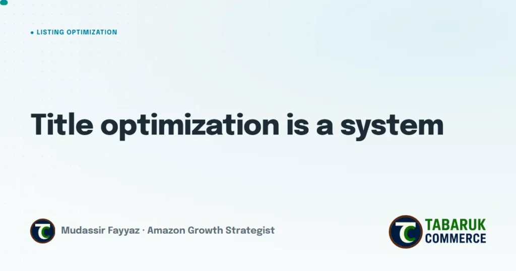 Amazon Title Optimization for the 75-Character Limit: You Need a System, Not a Writing Process