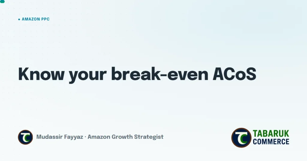 Break-Even ACoS: The Number Every Amazon Seller Needs Before Optimizing PPC